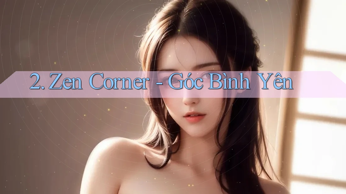 2. Zen Corner - Góc Bình Yên 2. Zen Corner - Góc Bình Yên