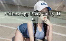 7 clubs app bóng đá uy tín