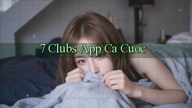 7 clubs app ca cuoc
