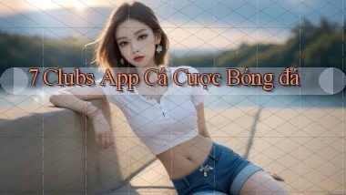7 clubs app cá cược bóng đá