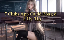 7 clubs app cá độ bóng đá uy tín
