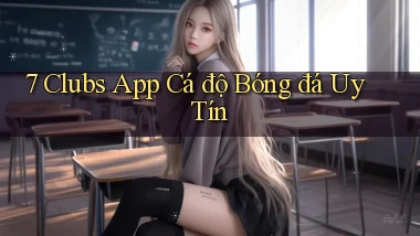 7 clubs app cá độ bóng đá uy tín