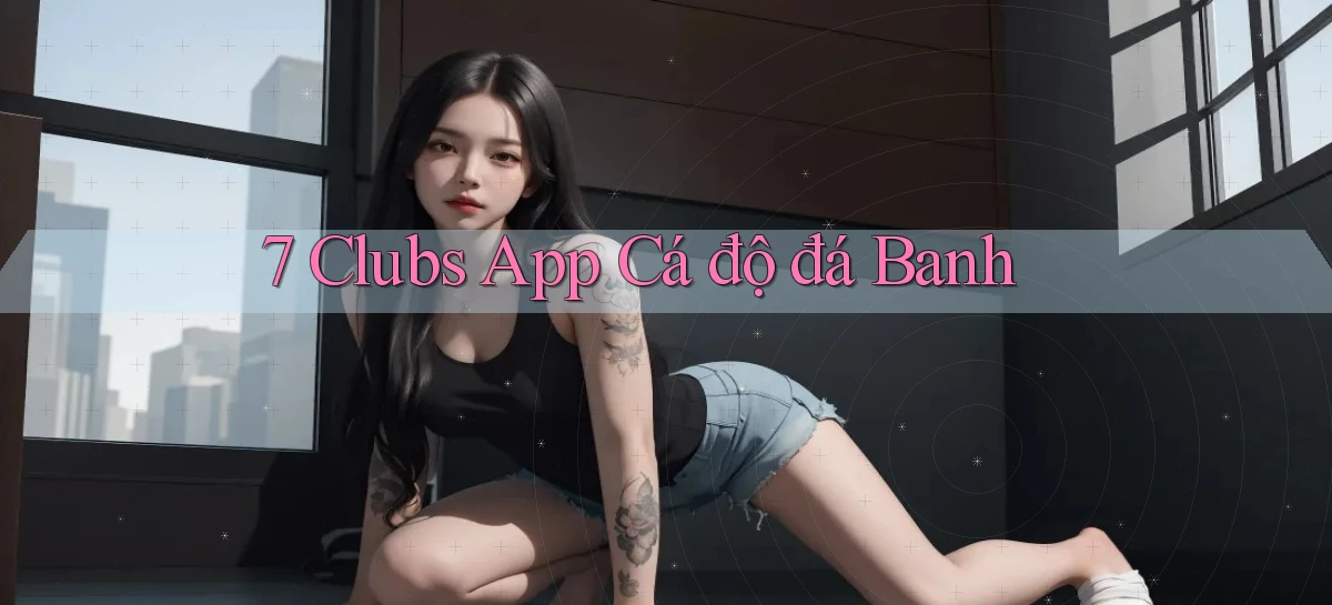 7 clubs   Truy Cập 24h Vào Ứng Dụng Gamer