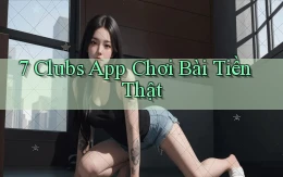 7 clubs app chơi bài tiền thật