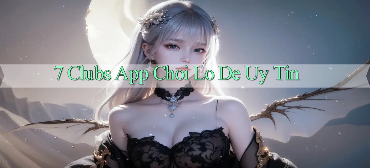 7 clubs   Truy Cập 24h Vào Ứng Dụng Gamer