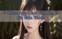 7 clubs app chơi tài xỉu trên điện thoại