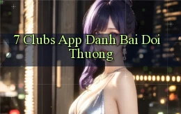 7 clubs app đánh bài đổi thưởng