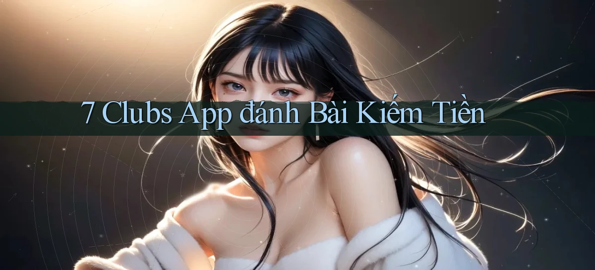 7 clubs   Truy Cập 24h Vào Ứng Dụng Gamer