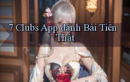 7 clubs app đánh bài tiền thật