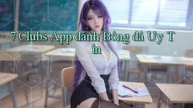 7 clubs app đánh bóng đá uy tín