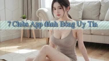 7 clubs app đánh bóng uy tín