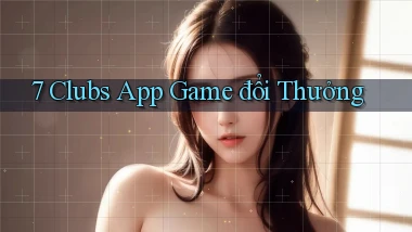 7 clubs app game đổi thưởng