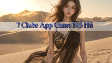 7 clubs app game nổ hũ