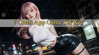 7 clubs app game tài xỉu