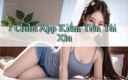 7 clubs app kiếm tiền tài xỉu