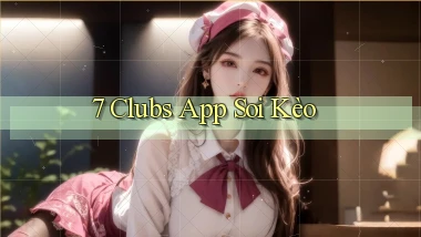 7 clubs app soi kèo
