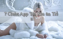 7 clubs app tài xỉu ăn tiền