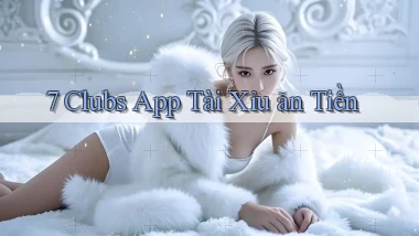 7 clubs app tài xỉu ăn tiền