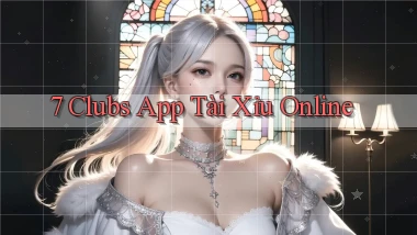 7 clubs app tài xỉu online
