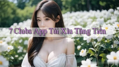 7 clubs app tài xỉu tặng tiền
