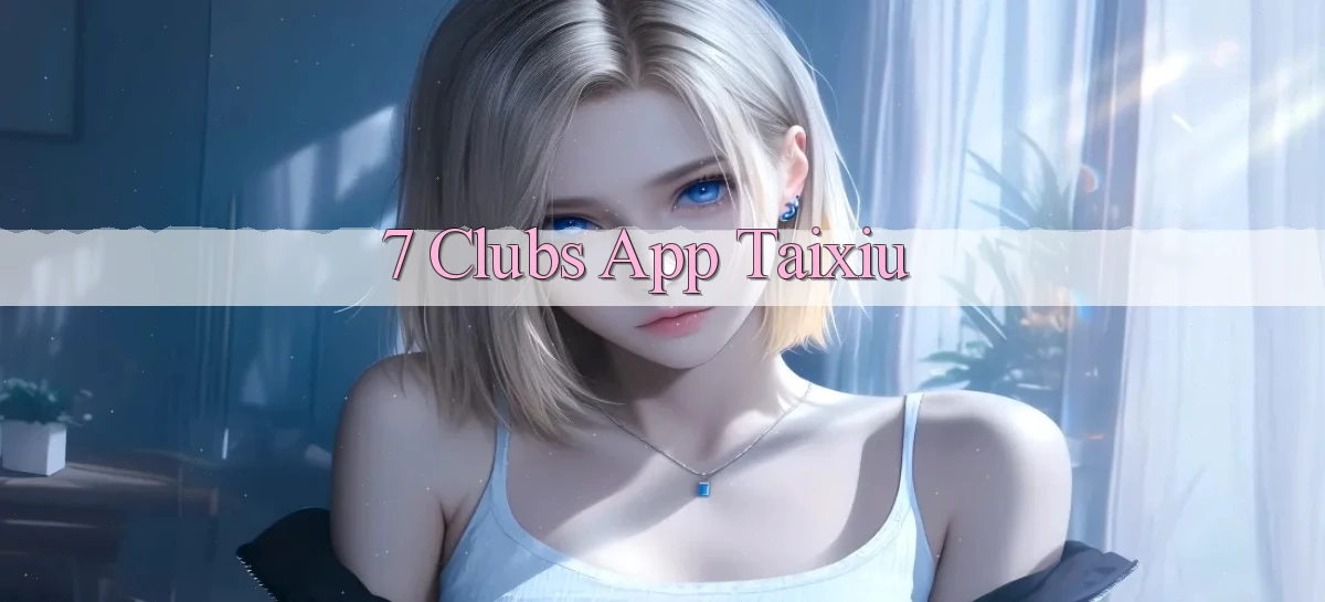 7 clubs   Truy Cập 24h Vào Ứng Dụng Gamer