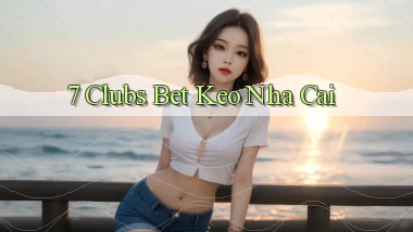 7 clubs bet keo nha cai