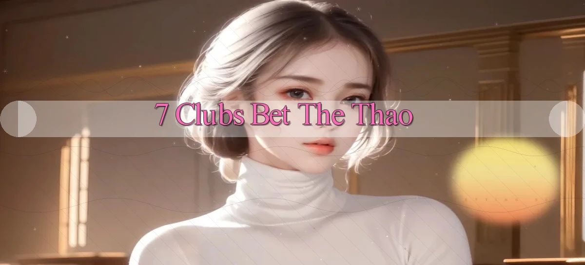 7 clubs   Truy Cập 24h Vào Ứng Dụng Gamer
