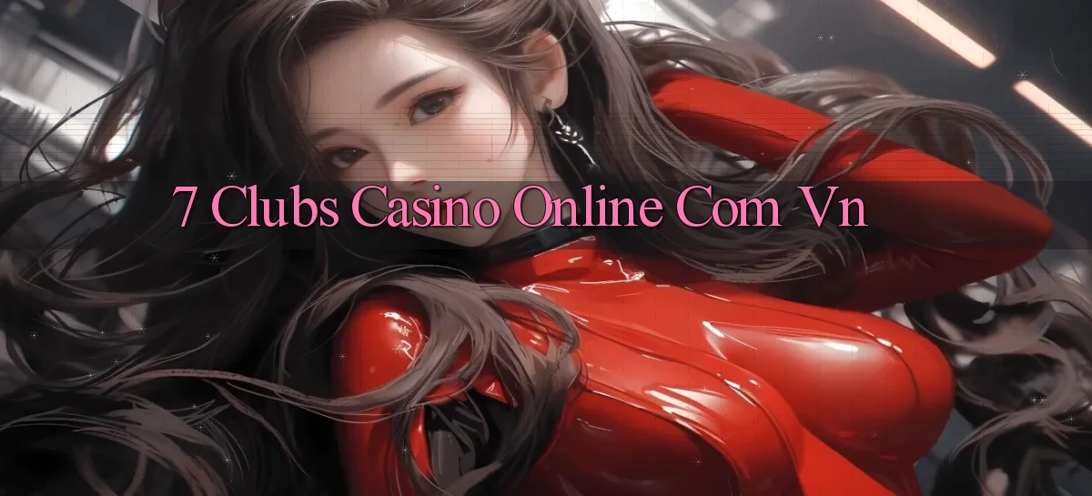 7 clubs   Truy Cập 24h Vào Ứng Dụng Gamer