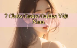 7 clubs casino online việt nam