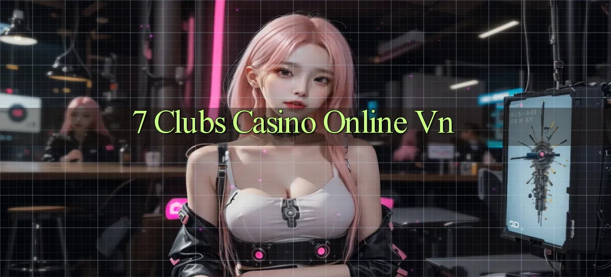 7 clubs   Truy Cập 24h Vào Ứng Dụng Gamer