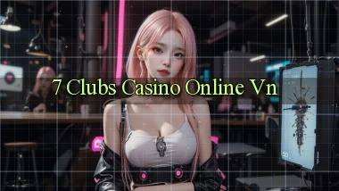 7 clubs casino online vn
