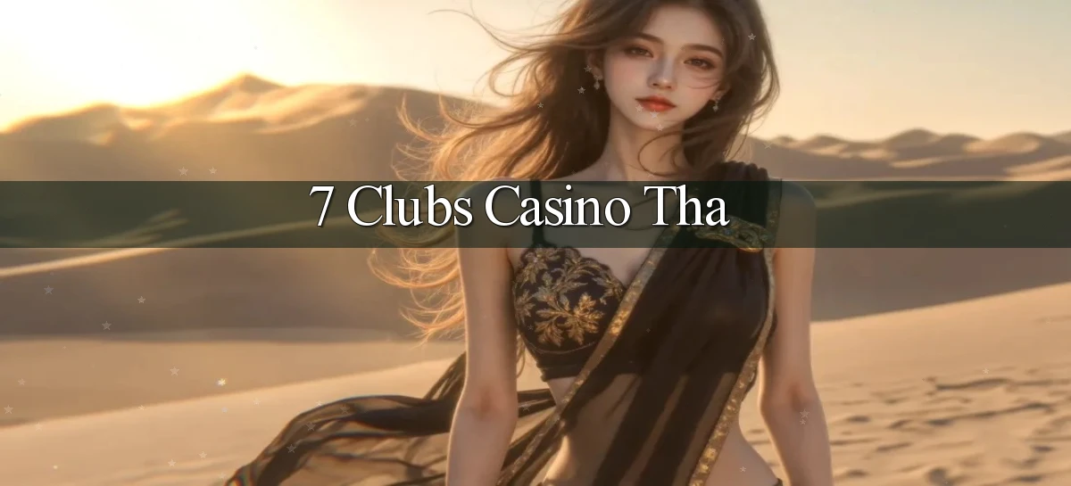7 clubs casino tha