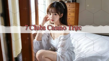 7 clubs casino trực