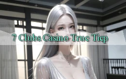 7 clubs casino truc tiep