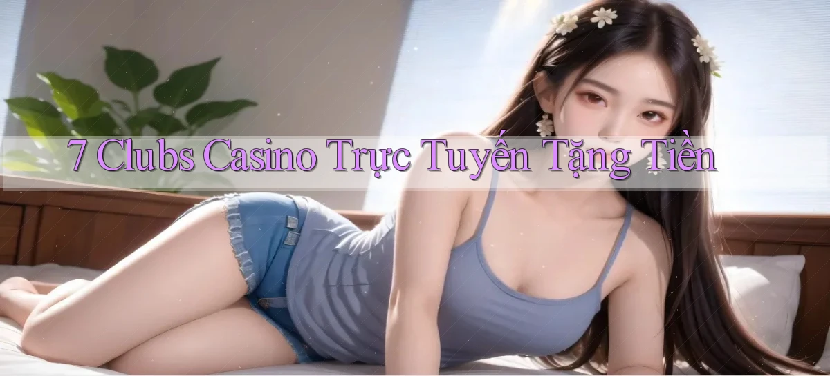 7 clubs   Truy Cập 24h Vào Ứng Dụng Gamer