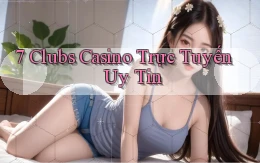 7 clubs casino trực tuyến uy tín