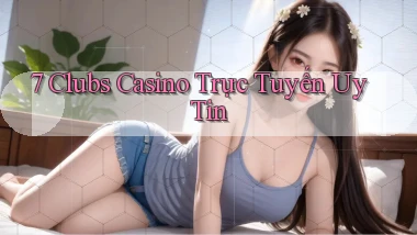 7 clubs casino trực tuyến uy tín