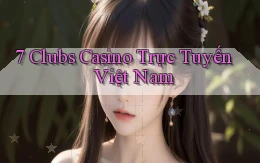 7 clubs casino trực tuyến việt nam