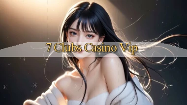 7 clubs casino vip