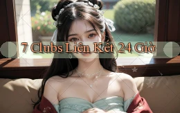 7 clubs liên kết 24 giờ