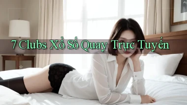7 clubs Xổ số quay trực tuyến