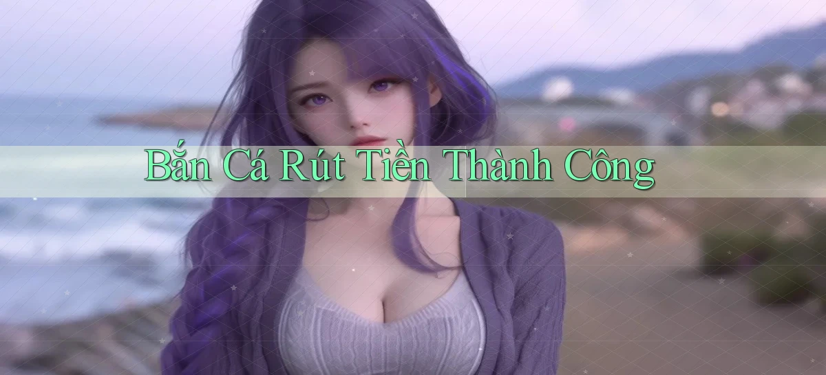 Bắn cá Rút tiền thành công