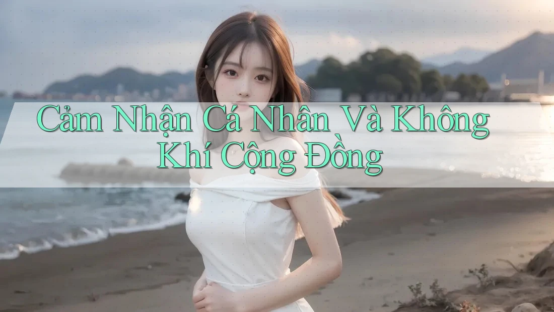 Cảm Nhận Cá Nhân Và Không Khí Cộng Đồng