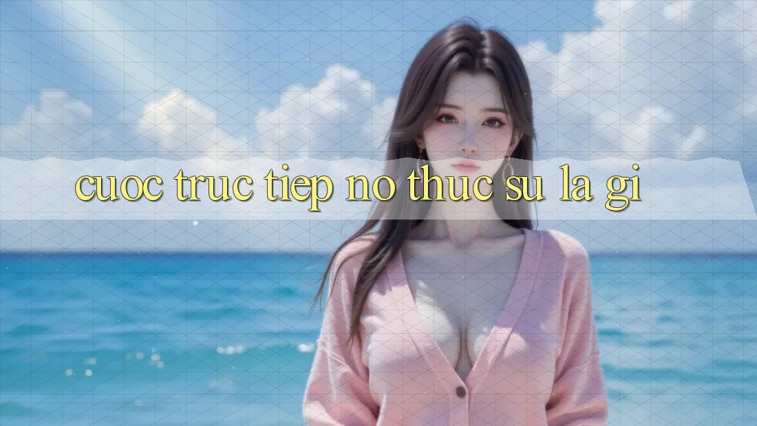 “Cược Trực Tiếp” – Nó Thực Sự Là Gì? “Cược Trực Tiếp” – Nó Thực Sự Là Gì?