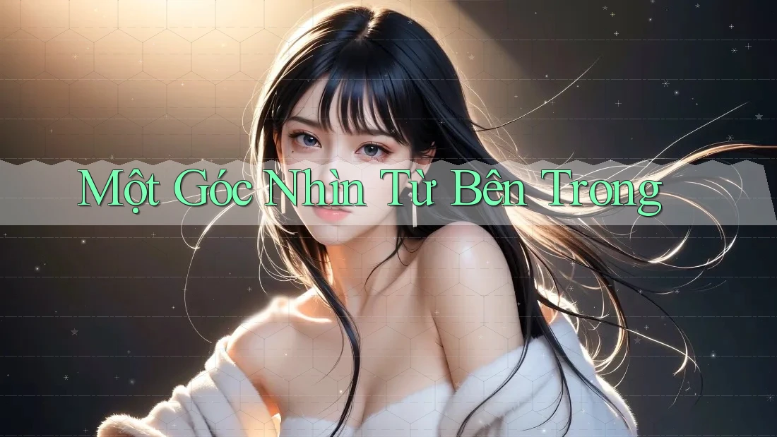 Một Góc Nhìn Từ Bên Trong Một Góc Nhìn Từ Bên Trong