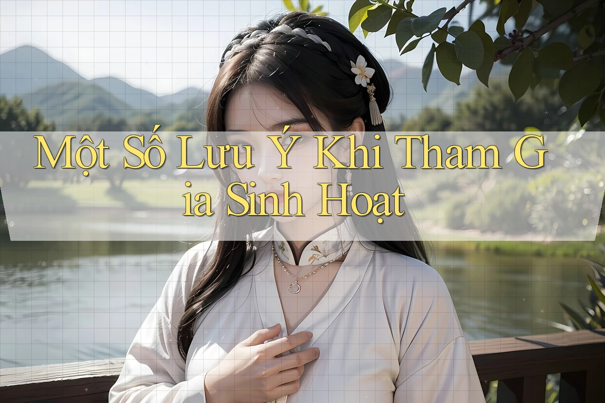 Một Số Lưu Ý Khi Tham Gia Sinh Hoạt