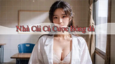 nhà cái Cá cược bóng đá