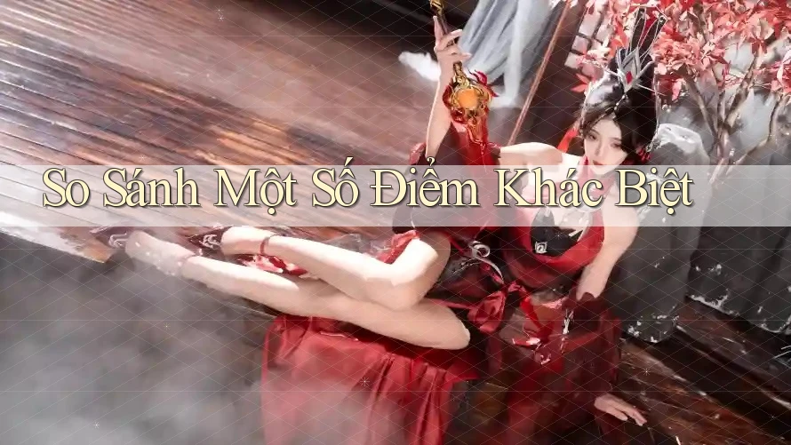 So Sánh Một Số Điểm Khác Biệt So Sánh Một Số Điểm Khác Biệt