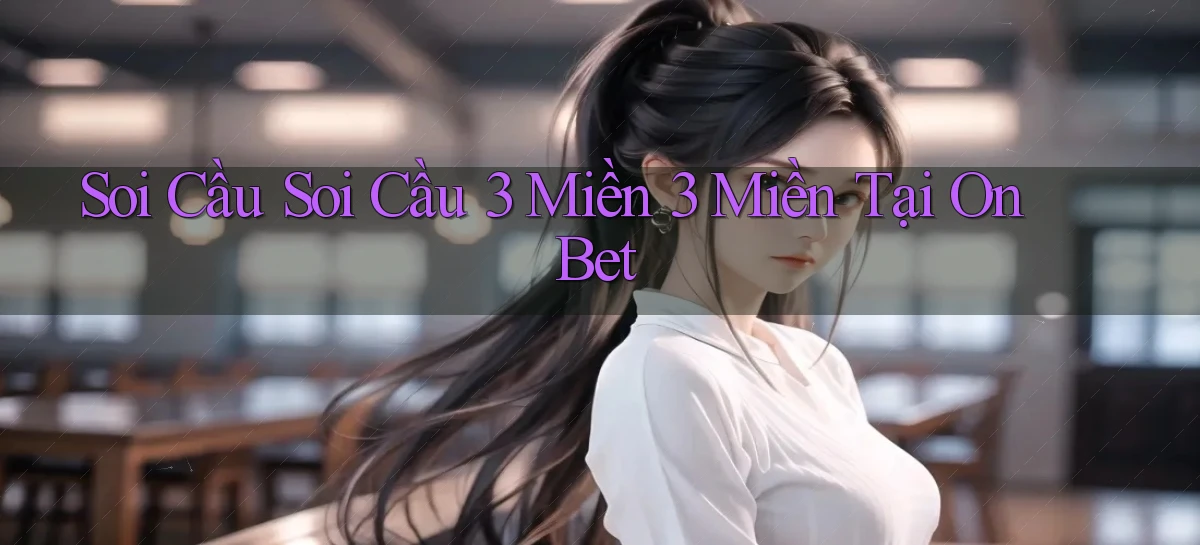 soi cầu soi cầu 3 miền 3 miền tại on bet