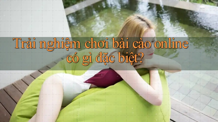Trải nghiệm chơi bài cào online có gì đặc biệt? Trải nghiệm chơi bài cào online có gì đặc biệt?
